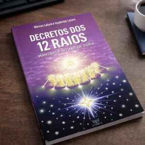 Decretos dos Raios - Mantras e Rituais de Cura